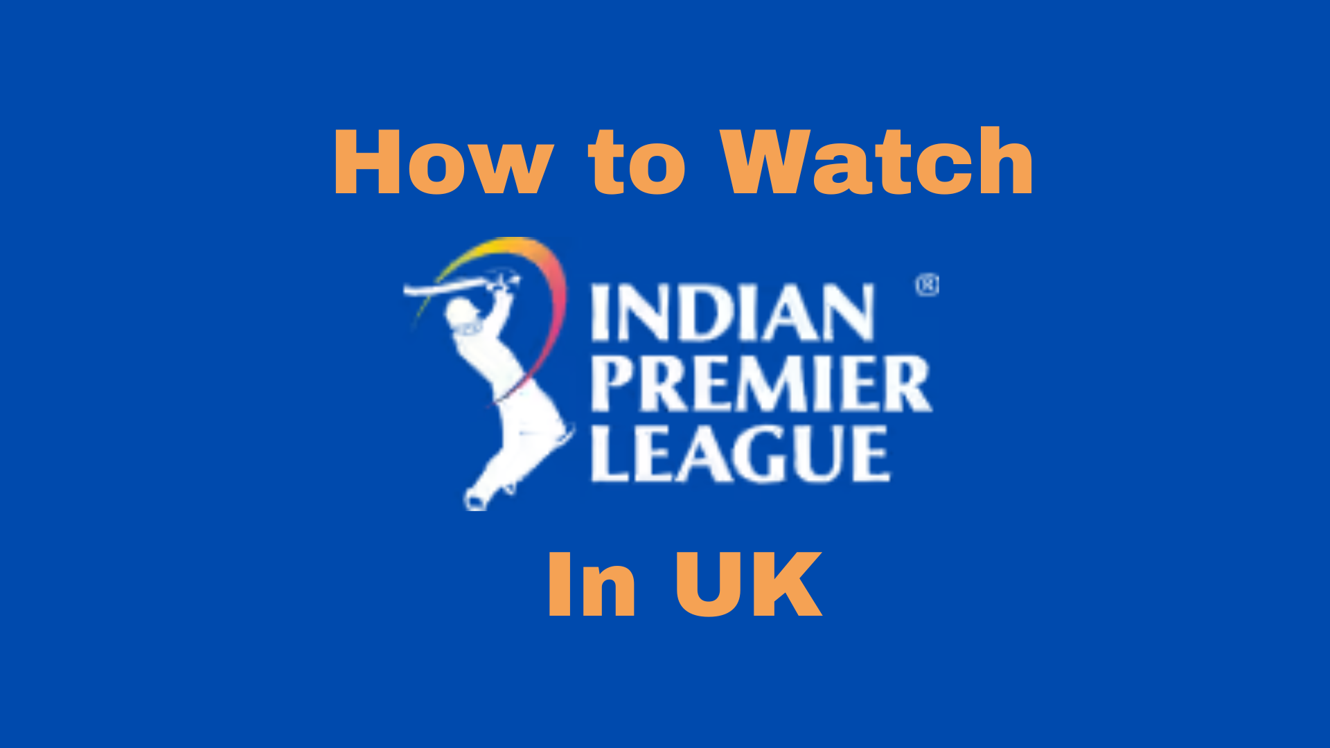 How to Watch IPL in UK
